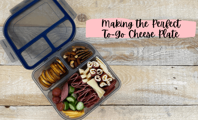 Making the Perfect To-Go Cheese Plate